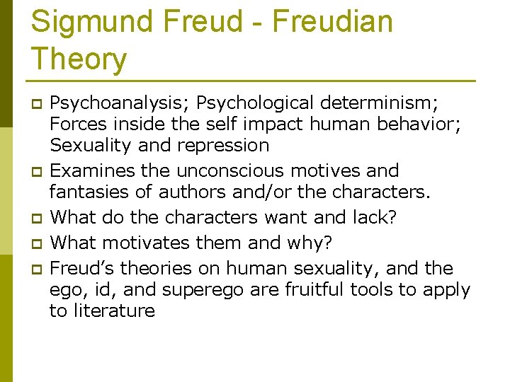 Sigmund Freud - Freudian Theory p p p Psychoanalysis; Psychological determinism; Forces inside the