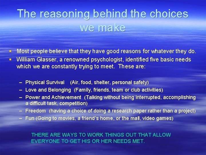 The reasoning behind the choices we make § Most people believe that they have