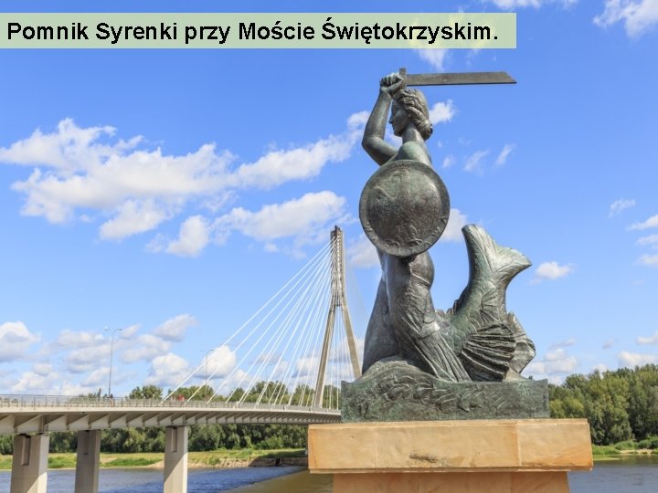 Pomnik Syrenki przy Moście Świętokrzyskim. 