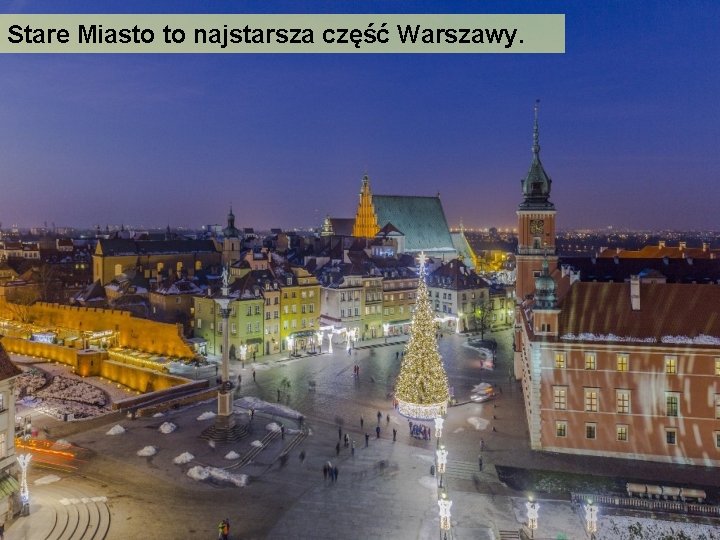 Stare Miasto to najstarsza część Warszawy. 