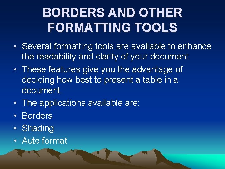 BORDERS AND OTHER FORMATTING TOOLS • Several formatting tools are available to enhance the BORDERS AND OTHER FORMATTING TOOLS • Several formatting tools are available to enhance the