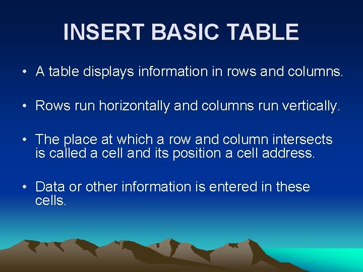 INSERT BASIC TABLE • A table displays information in rows and columns. • Rows INSERT BASIC TABLE • A table displays information in rows and columns. • Rows