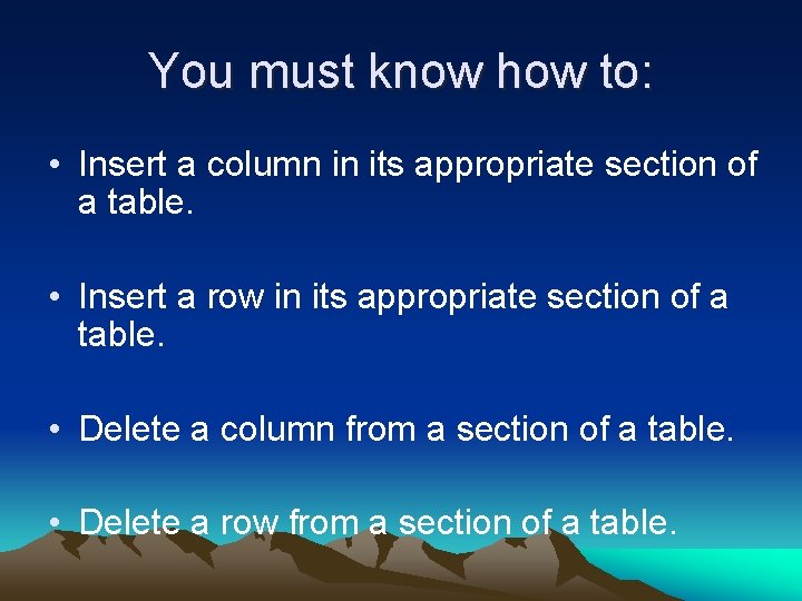 You must know how to: • Insert a column in its appropriate section of You must know how to: • Insert a column in its appropriate section of