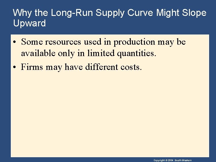 Why the Long-Run Supply Curve Might Slope Upward • Some resources used in production