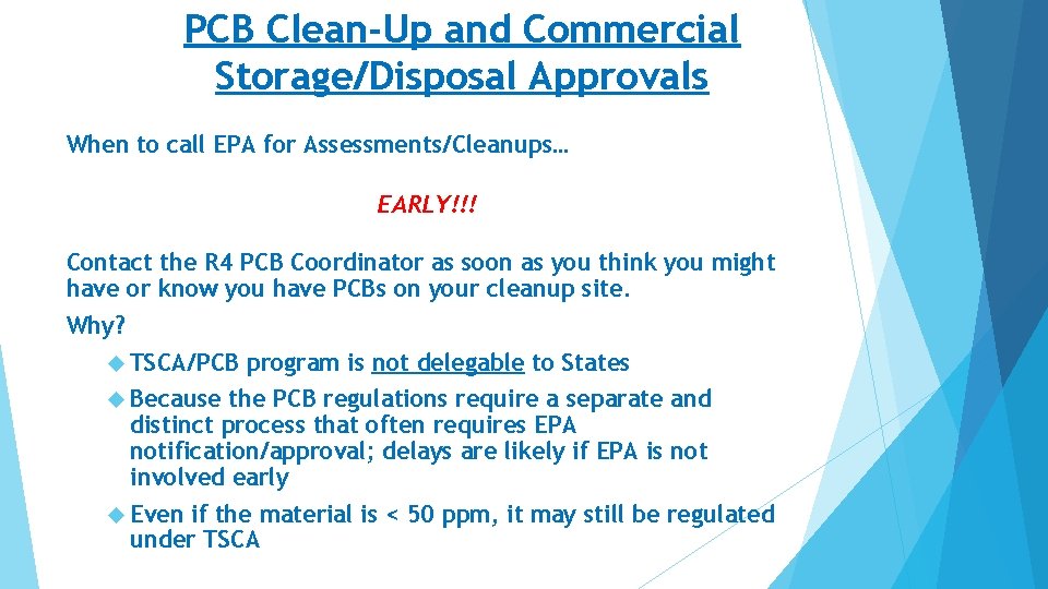 PCB Clean-Up and Commercial Storage/Disposal Approvals When to call EPA for Assessments/Cleanups… EARLY!!! Contact