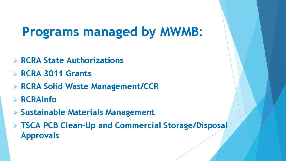 Programs managed by MWMB: Ø RCRA State Authorizations Ø RCRA 3011 Grants Ø RCRA