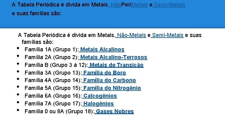 A Tabela Periódica é divida em Metais, Não. Peri. Metais e Semi-Metais e suas