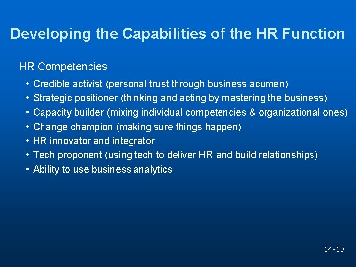 Developing the Capabilities of the HR Function HR Competencies • • Credible activist (personal
