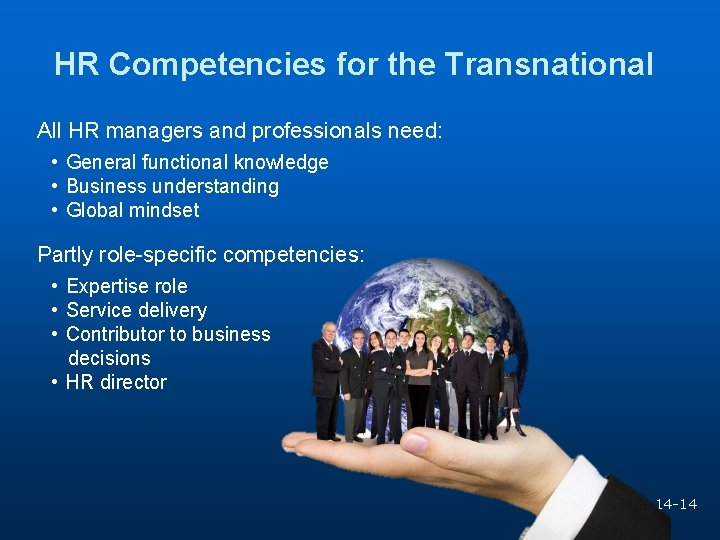 HR Competencies for the Transnational All HR managers and professionals need: • General functional