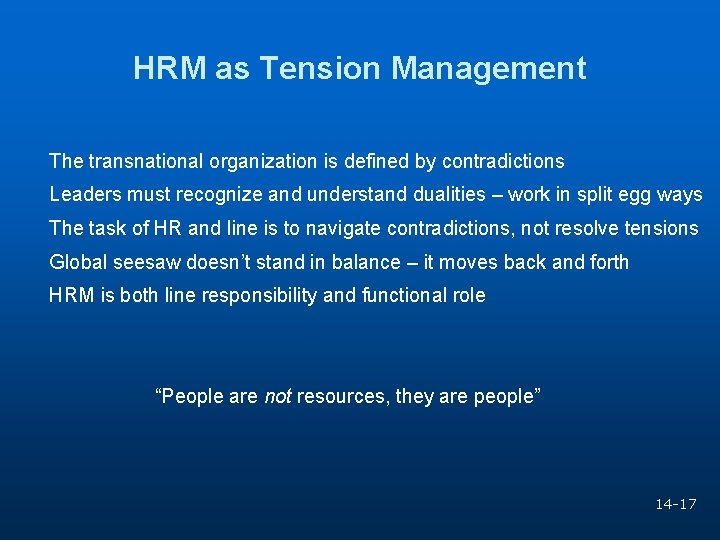 HRM as Tension Management The transnational organization is defined by contradictions Leaders must recognize