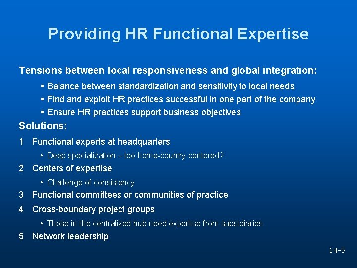 Providing HR Functional Expertise Tensions between local responsiveness and global integration: § Balance between