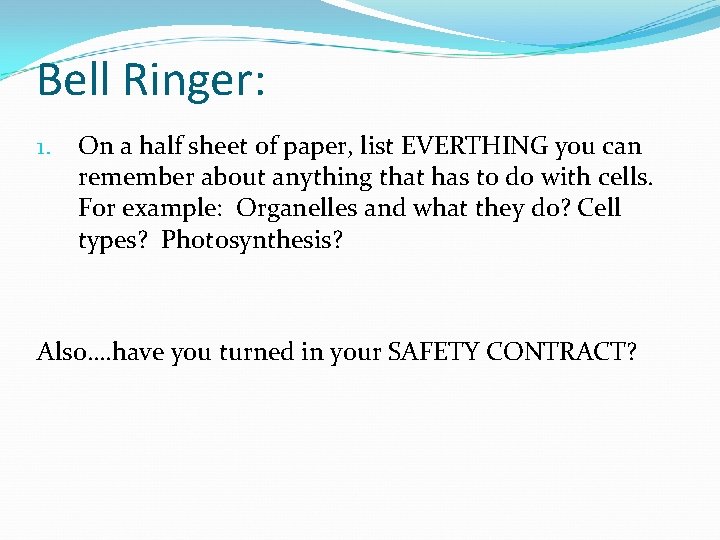 Bell Ringer: 1. On a half sheet of paper, list EVERTHING you can remember