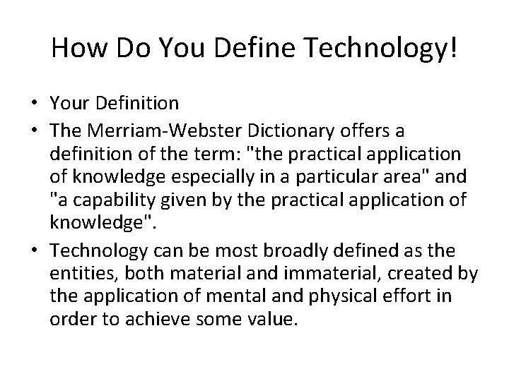 How Do You Define Technology! • Your Definition • The Merriam-Webster Dictionary offers a