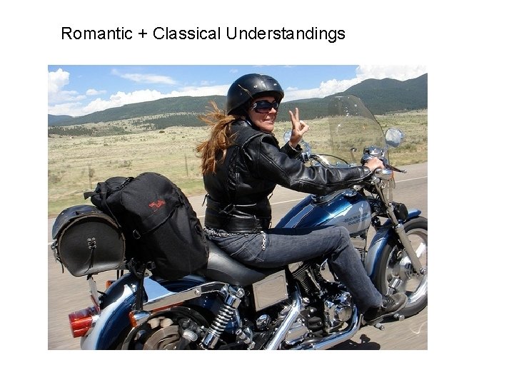 Romantic + Classical Understandings 