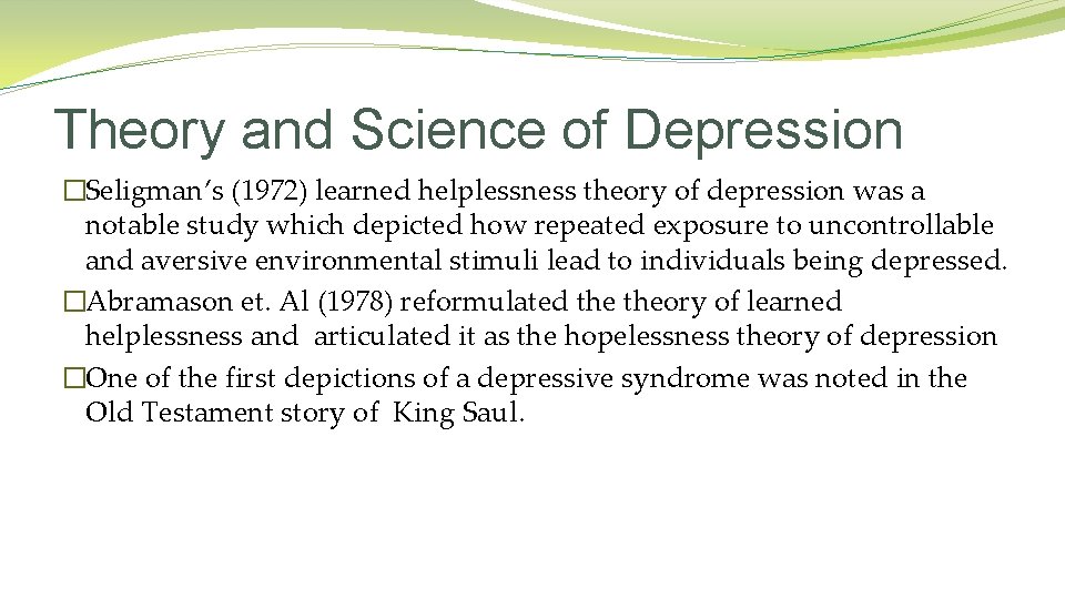 Theory and Science of Depression �Seligman’s (1972) learned helplessness theory of depression was a