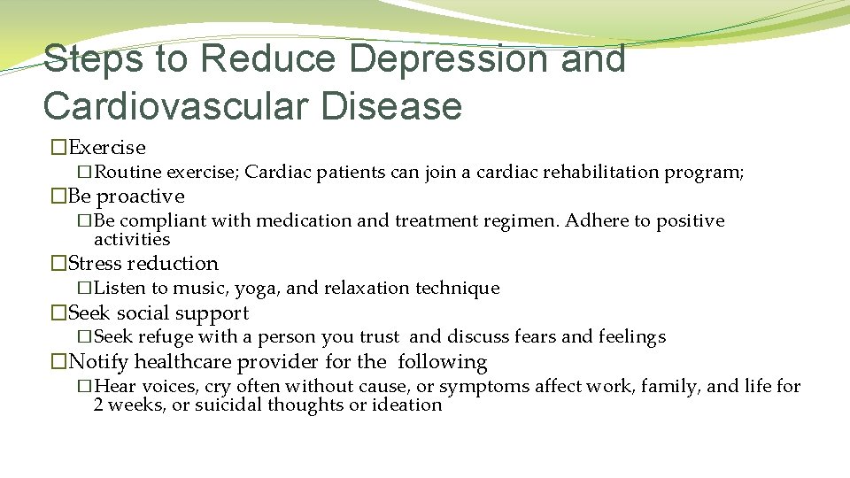 Steps to Reduce Depression and Cardiovascular Disease �Exercise �Routine exercise; Cardiac patients can join