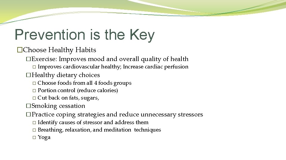 Prevention is the Key �Choose Healthy Habits �Exercise: Improves mood and overall quality of