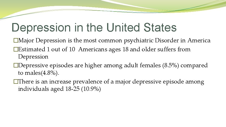 Depression in the United States �Major Depression is the most common psychiatric Disorder in