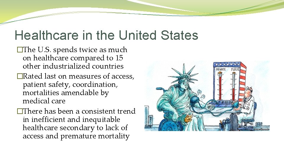 Healthcare in the United States �The U. S. spends twice as much on healthcare