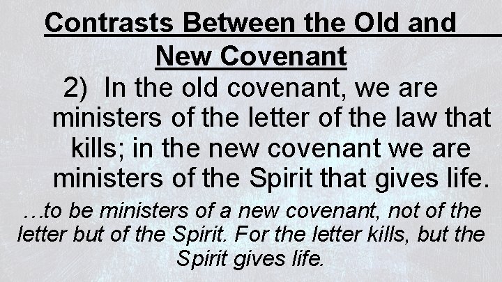 Contrasts Between the Old and New Covenant 2) In the old covenant, we are