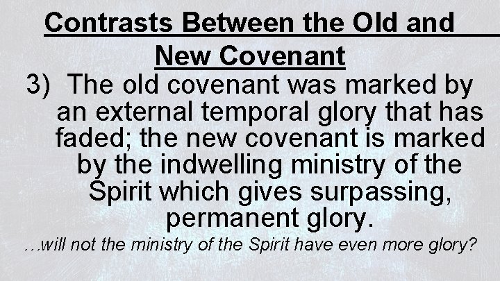 Contrasts Between the Old and New Covenant 3) The old covenant was marked by