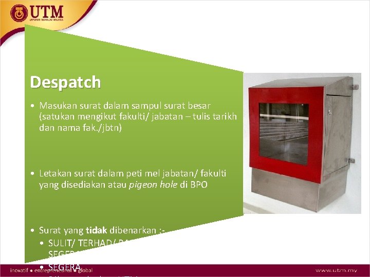 Despatch • Masukan surat dalam sampul surat besar (satukan mengikut fakulti/ jabatan – tulis