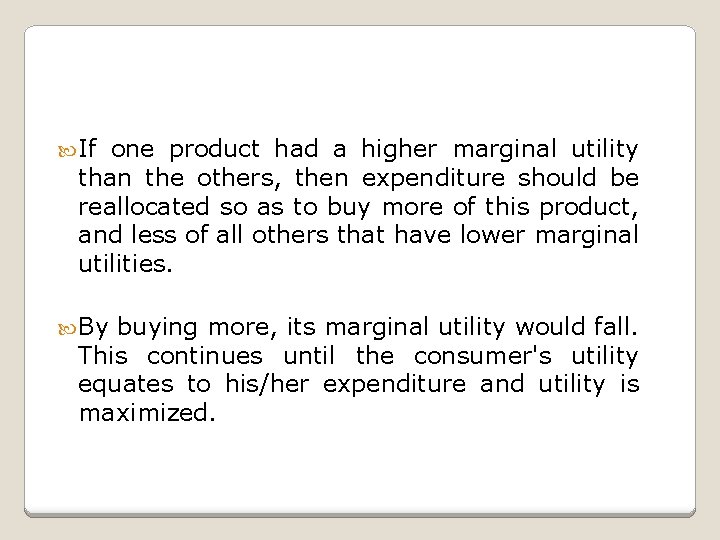  If one product had a higher marginal utility than the others, then expenditure