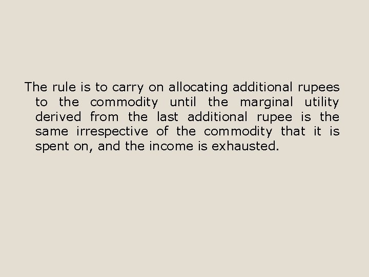 The rule is to carry on allocating additional rupees to the commodity until the