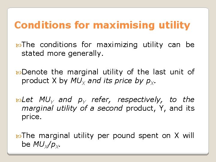 Conditions for maximising utility The conditions for maximizing utility can be stated more generally.