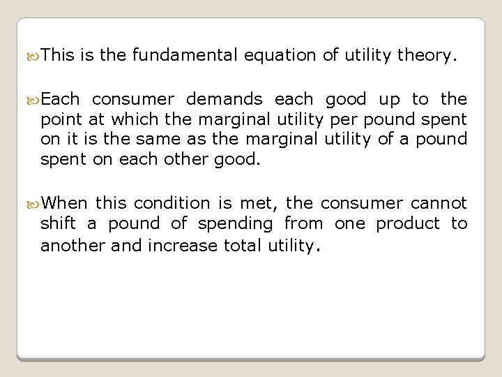  This is the fundamental equation of utility theory. Each consumer demands each good