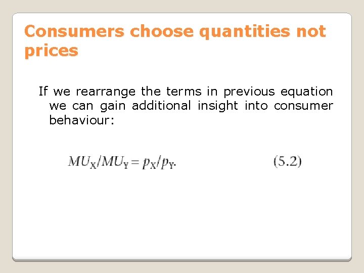 Consumers choose quantities not prices If we rearrange the terms in previous equation we