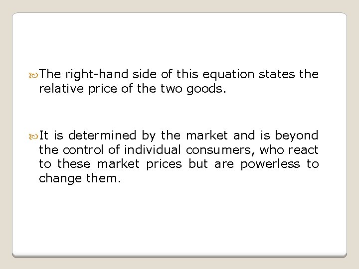  The right-hand side of this equation states the relative price of the two