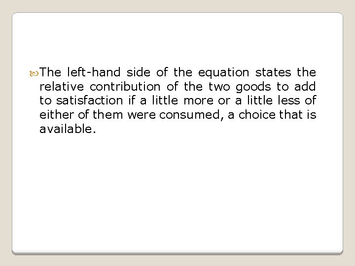  The left-hand side of the equation states the relative contribution of the two