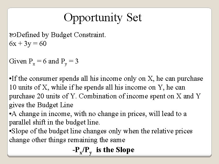 Opportunity Set Defined by Budget Constraint. 6 x + 3 y = 60 Given