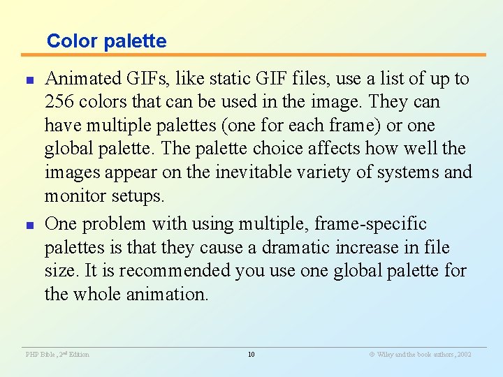 Color palette n n Animated GIFs, like static GIF files, use a list of