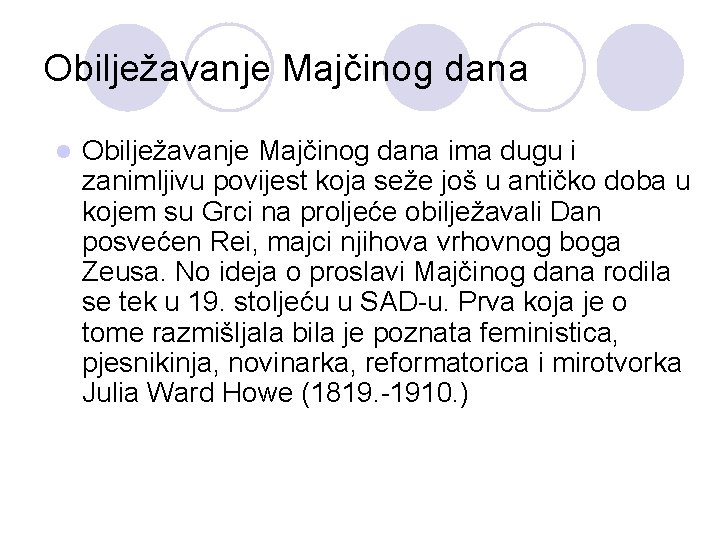 Obilježavanje Majčinog dana ima dugu i zanimljivu povijest koja seže još u antičko doba