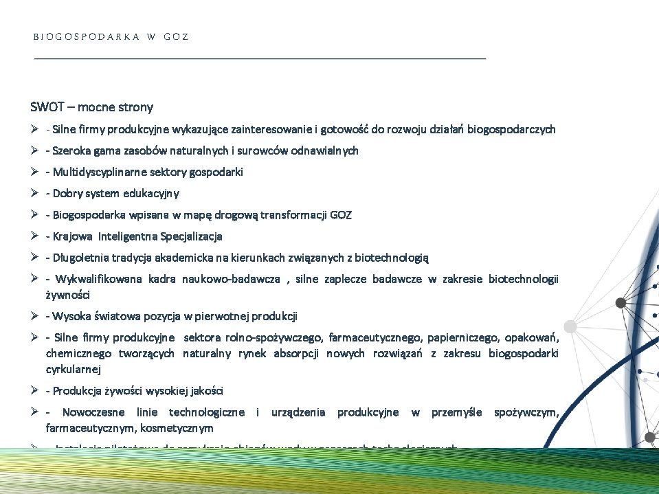 BIOGOSPODARKA W GOZ SWOT – mocne strony Ø - Silne firmy produkcyjne wykazujące zainteresowanie