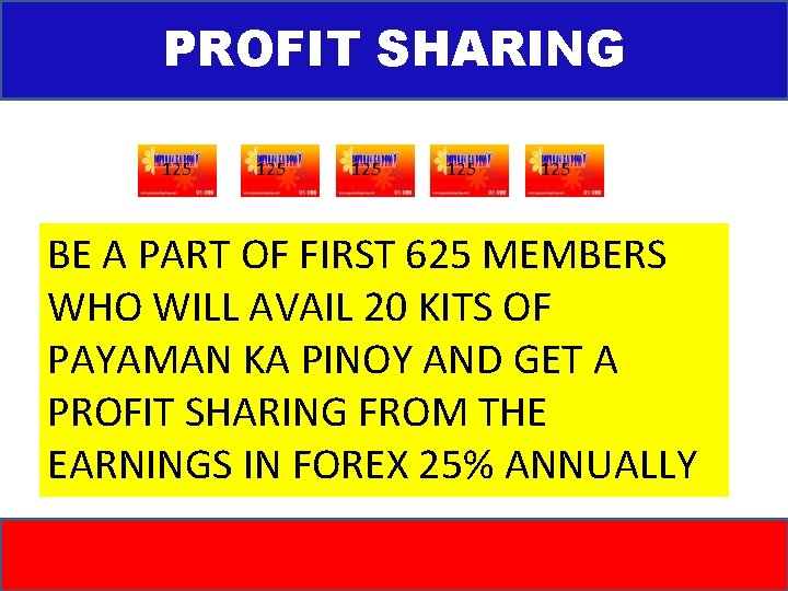 PROFIT SHARING 125 125 125 BE A PART OF FIRST 625 MEMBERS WHO WILL