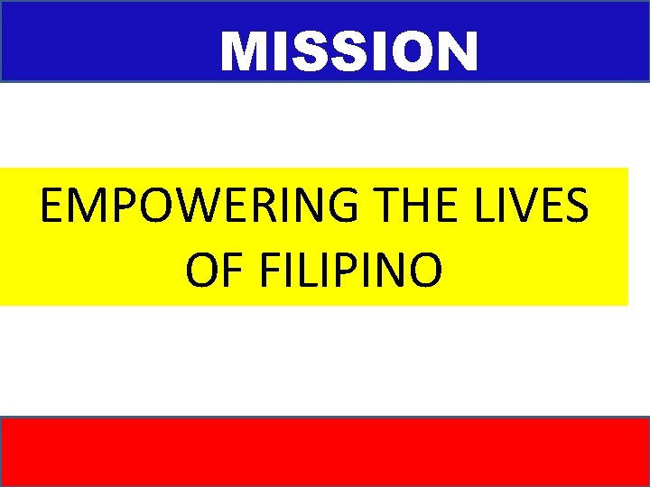 MISSION EMPOWERING THE LIVES OF FILIPINO 