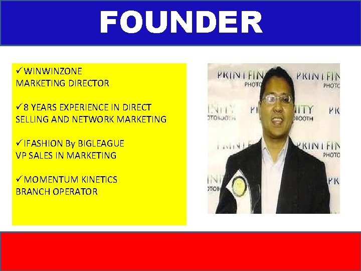 FOUNDER üWINWINZONE MARKETING DIRECTOR ü 8 YEARS EXPERIENCE IN DIRECT SELLING AND NETWORK MARKETING