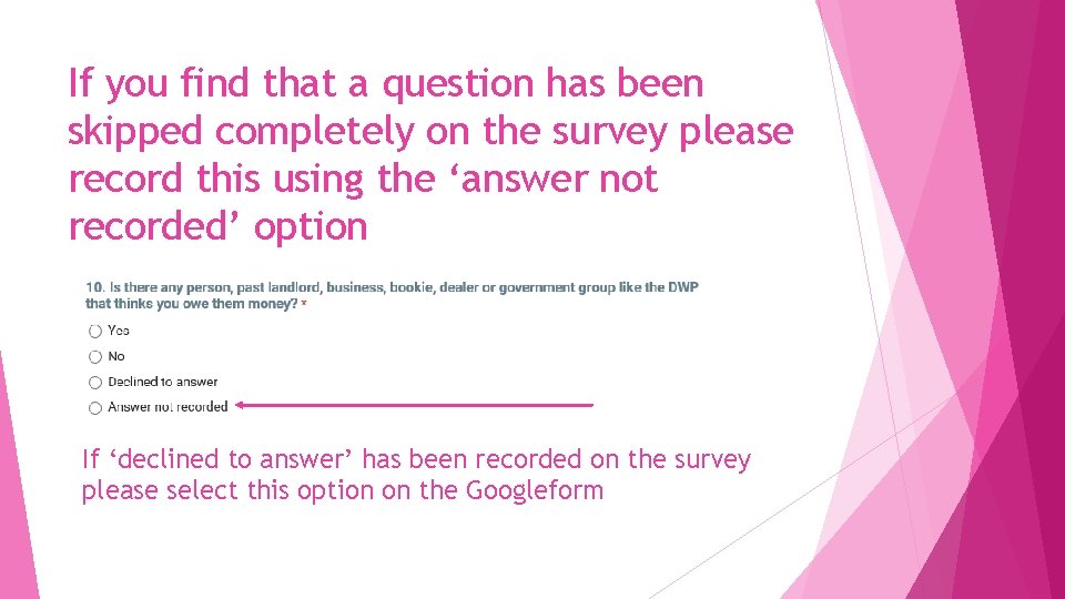 If you find that a question has been skipped completely on the survey please
