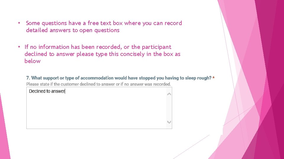 • Some questions have a free text box where you can record detailed