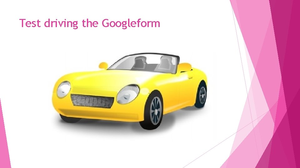 Test driving the Googleform 