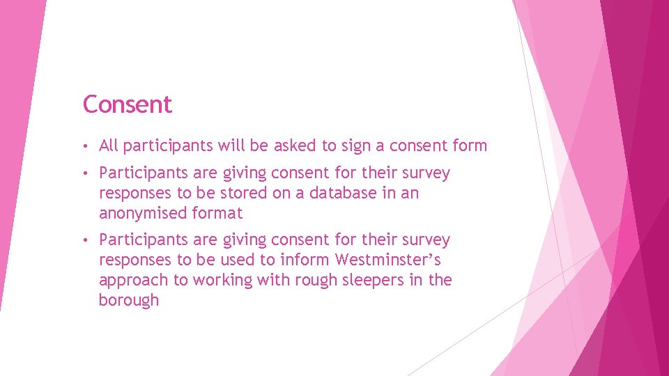 Consent • All participants will be asked to sign a consent form • Participants