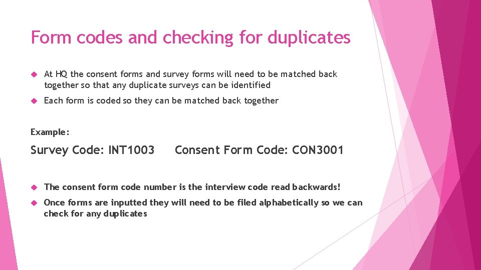 Form codes and checking for duplicates At HQ the consent forms and survey forms