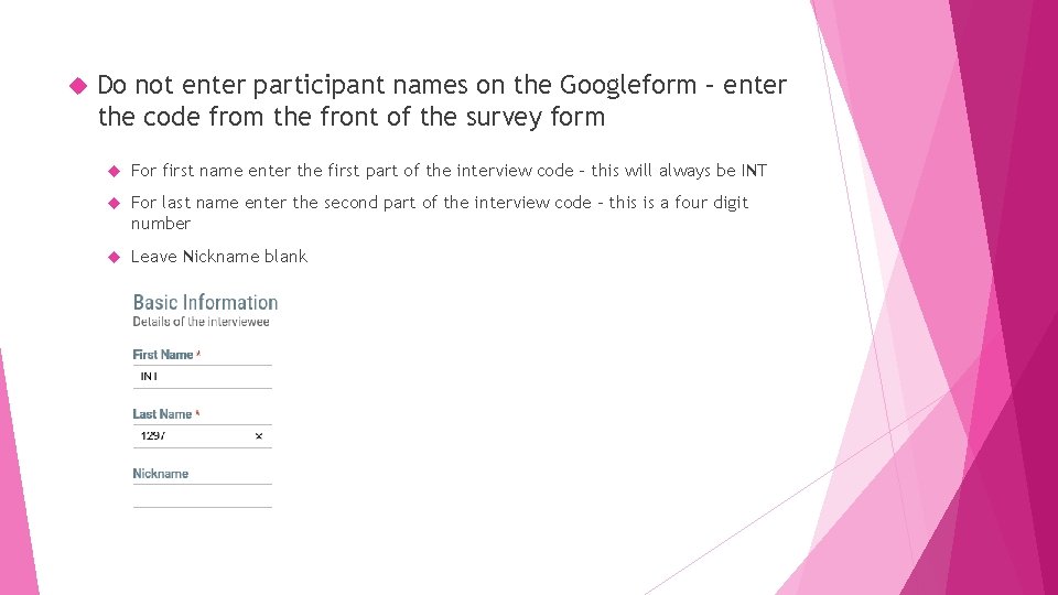  Do not enter participant names on the Googleform – enter the code from