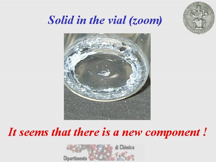 Solid in the vial (zoom) It seems that there is a new component !