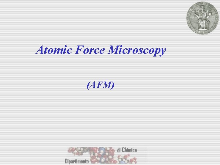 Atomic Force Microscopy (AFM) 