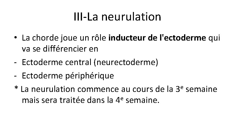 III-La neurulation • La chorde joue un rôle inducteur de l'ectoderme qui va se