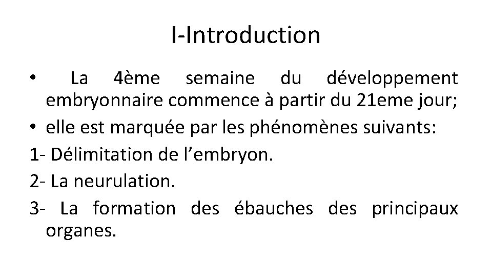 I-Introduction La 4ème semaine du développement embryonnaire commence à partir du 21 eme jour;